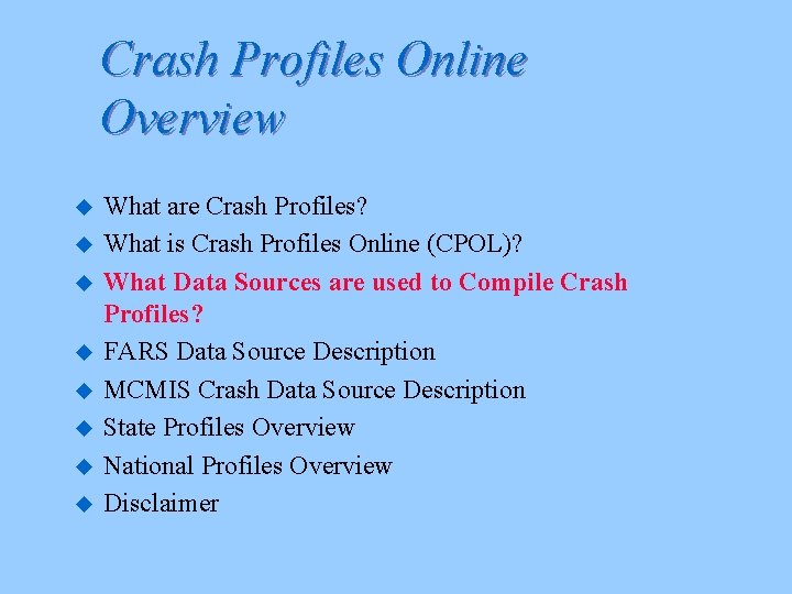 Crash Profiles Online Overview u u u u What are Crash Profiles? What is