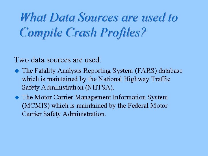 What Data Sources are used to Compile Crash Profiles? Two data sources are used: