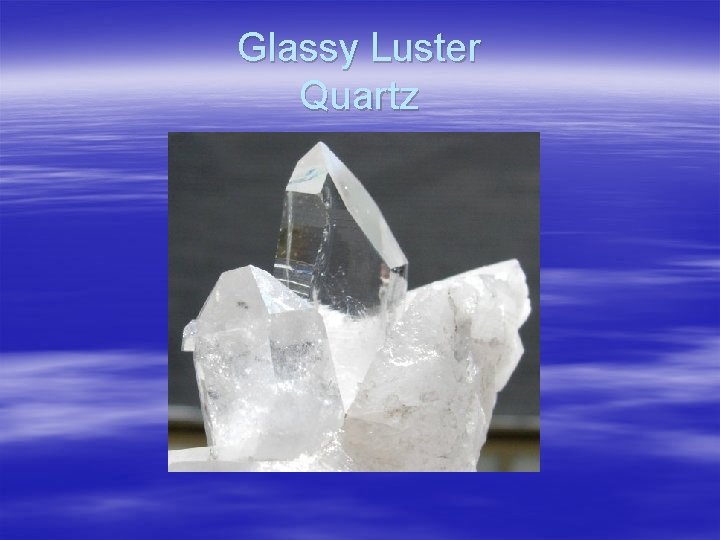 Glassy Luster Quartz 