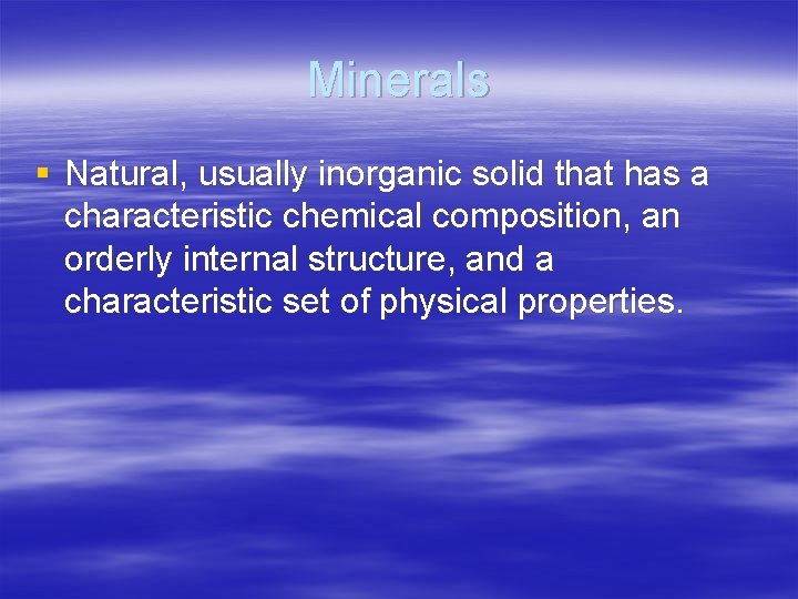 Minerals § Natural, usually inorganic solid that has a characteristic chemical composition, an orderly