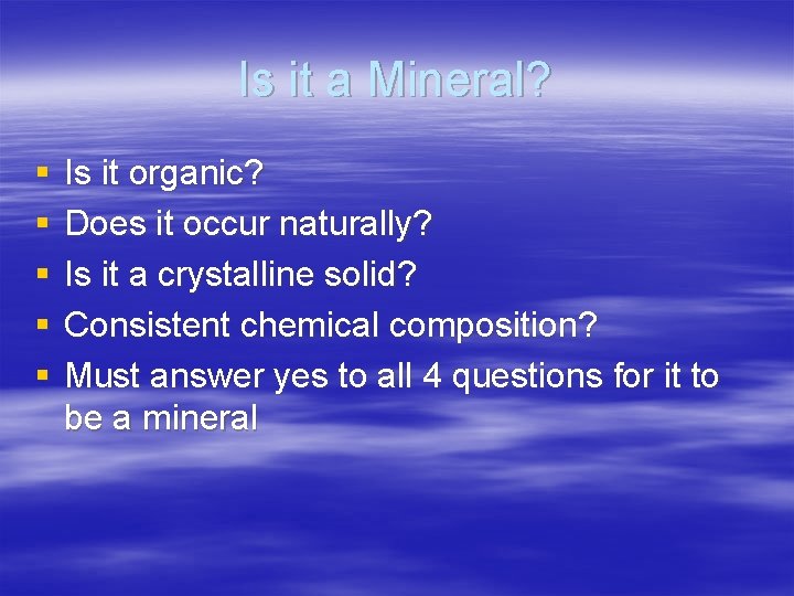 Is it a Mineral? § § § Is it organic? Does it occur naturally?