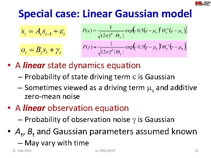 Special case: Linear Gaussian model • A linear state dynamics equation – Probability of