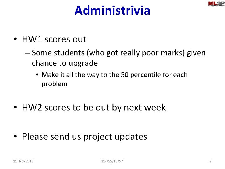 Administrivia • HW 1 scores out – Some students (who got really poor marks)