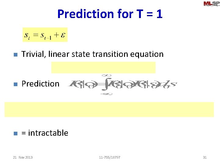 Prediction for T = 1 n Trivial, linear state transition equation n Prediction n