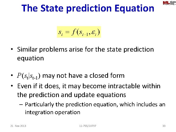 The State prediction Equation • Similar problems arise for the state prediction equation •