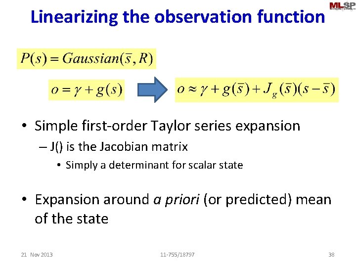 Linearizing the observation function • Simple first-order Taylor series expansion – J() is the