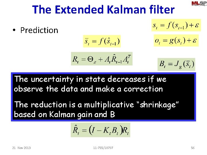 The Extended Kalman filter • Prediction • The Update uncertainty in state decreases if