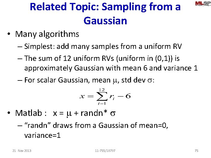 Related Topic: Sampling from a Gaussian • Many algorithms – Simplest: add many samples