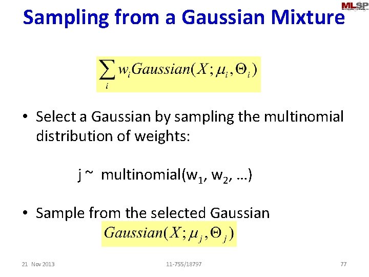 Sampling from a Gaussian Mixture • Select a Gaussian by sampling the multinomial distribution