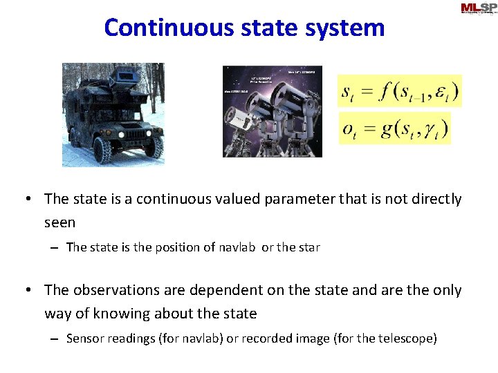 Continuous state system • The state is a continuous valued parameter that is not