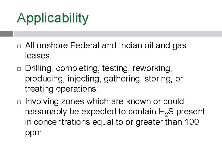 Applicability All onshore Federal and Indian oil and gas leases. Drilling, completing, testing, reworking,