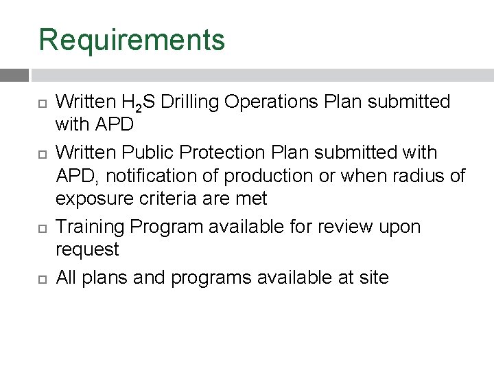 Requirements Written H 2 S Drilling Operations Plan submitted with APD Written Public Protection