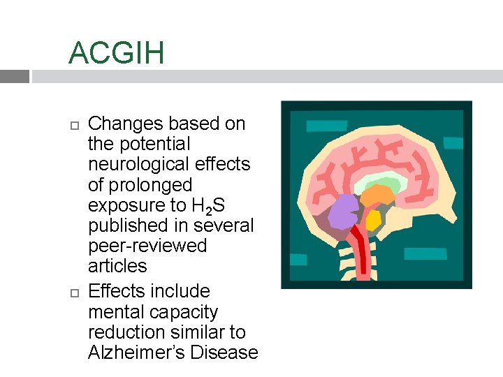 ACGIH Changes based on the potential neurological effects of prolonged exposure to H 2