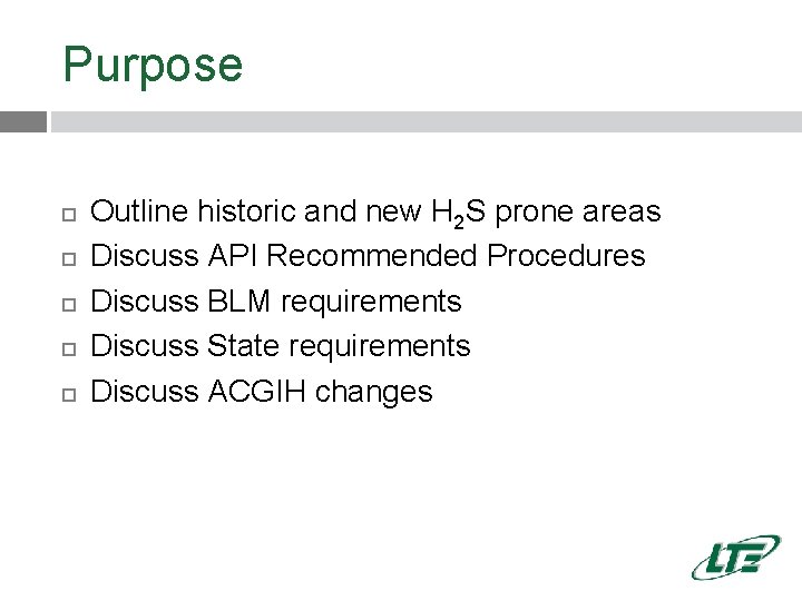 Purpose Outline historic and new H 2 S prone areas Discuss API Recommended Procedures