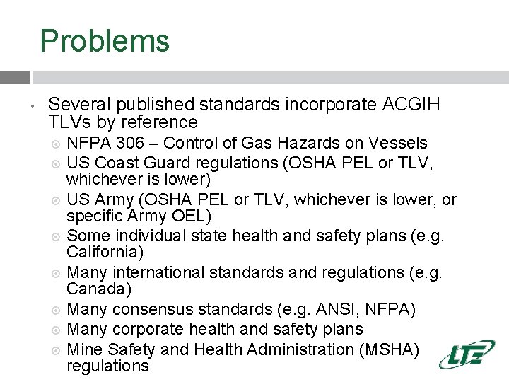Problems • Several published standards incorporate ACGIH TLVs by reference NFPA 306 – Control