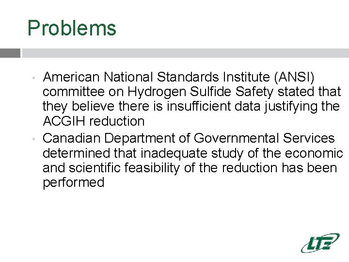 Problems • • American National Standards Institute (ANSI) committee on Hydrogen Sulfide Safety stated