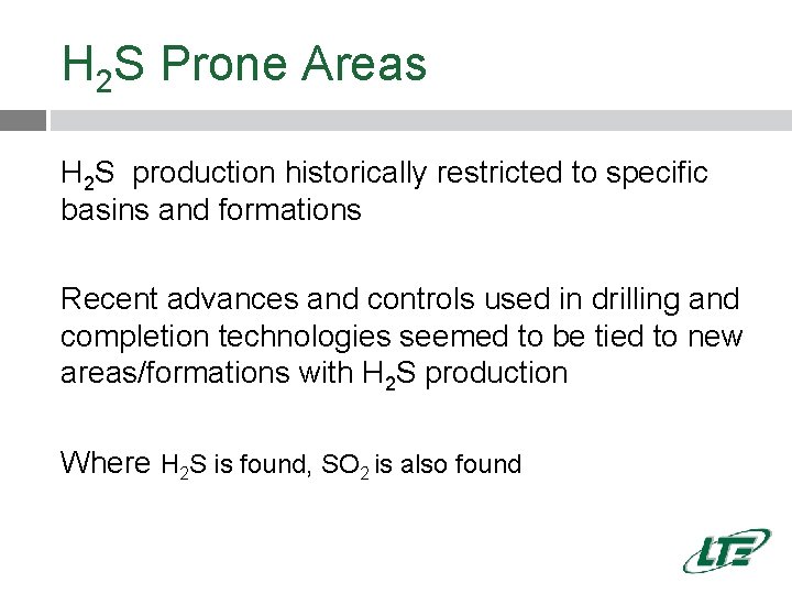 H 2 S Prone Areas H 2 S production historically restricted to specific basins