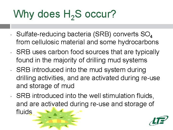 Why does H 2 S occur? • • Sulfate-reducing bacteria (SRB) converts SO 4