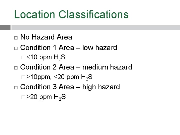 Location Classifications No Hazard Area Condition 1 Area – low hazard � <10 ppm