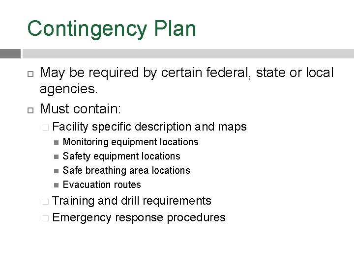 Contingency Plan May be required by certain federal, state or local agencies. Must contain: