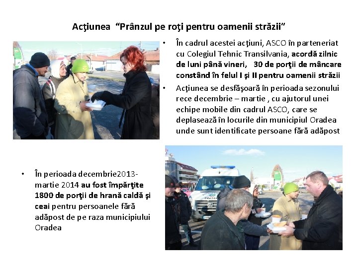 Acţiunea “Prânzul pe roţi pentru oamenii străzii” • • • În perioada decembrie 2013