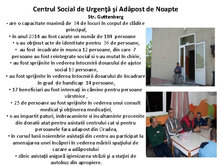 Centrul Social de Urgenţă şi Adăpost de Noapte Str. Guttenberg • are o capacitate