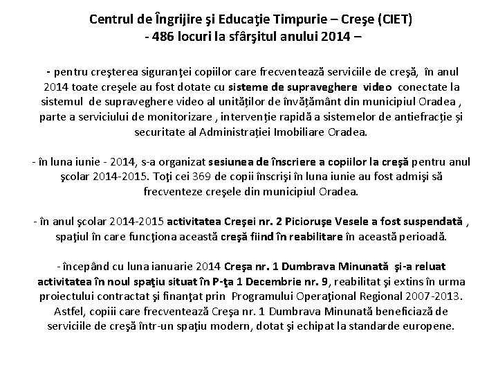 Centrul de Îngrijire şi Educaţie Timpurie – Creşe (CIET) - 486 locuri la sfârşitul