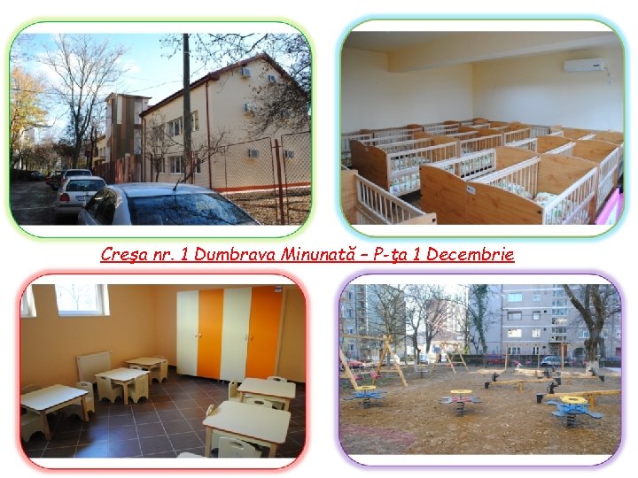 Creşa nr. 1 Dumbrava Minunată – P-ţa 1 Decembrie 