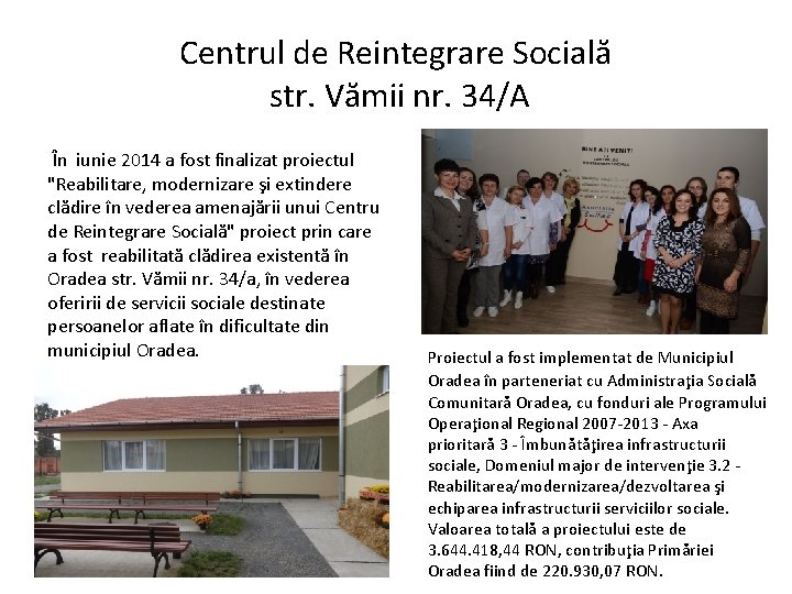 Centrul de Reintegrare Socială str. Vămii nr. 34/A În iunie 2014 a fost finalizat