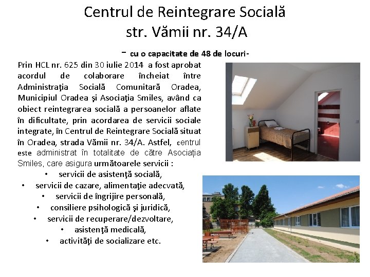 Centrul de Reintegrare Socială str. Vămii nr. 34/A - cu o capacitate de 48