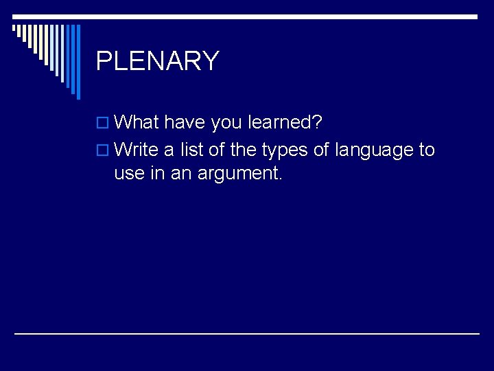 PLENARY o What have you learned? o Write a list of the types of