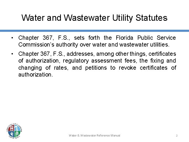 Water and Wastewater Utility Statutes • Chapter 367, F. S. , sets forth the