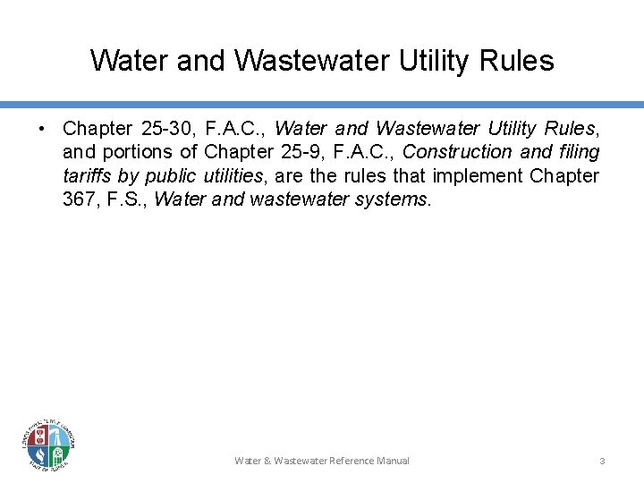 Water and Wastewater Utility Rules • Chapter 25 -30, F. A. C. , Water