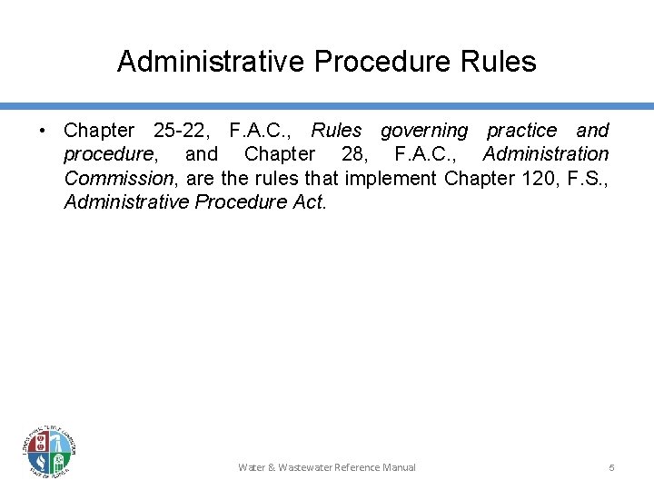 Administrative Procedure Rules • Chapter 25 -22, F. A. C. , Rules governing practice