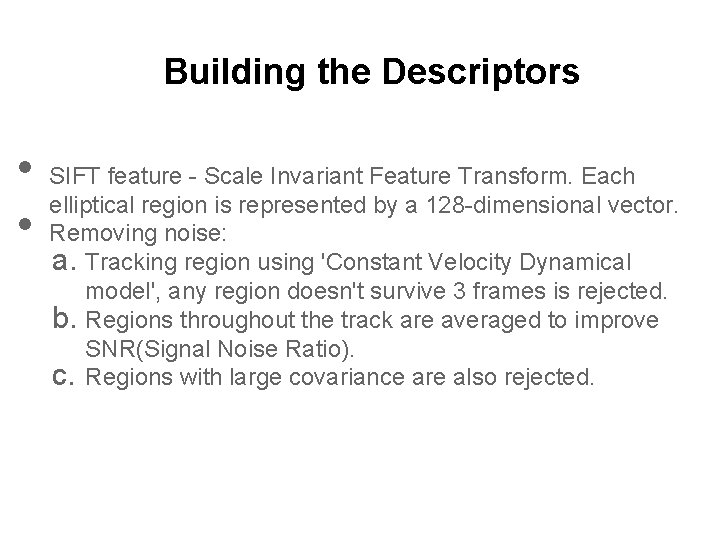 Building the Descriptors • • SIFT feature - Scale Invariant Feature Transform. Each elliptical