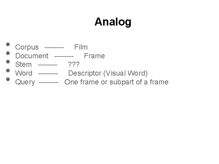 Analog • • • Corpus ---- Film Document ---- Frame Stem ---- ? ?