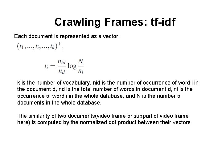 Crawling Frames: tf-idf Each document is represented as a vector: k is the number
