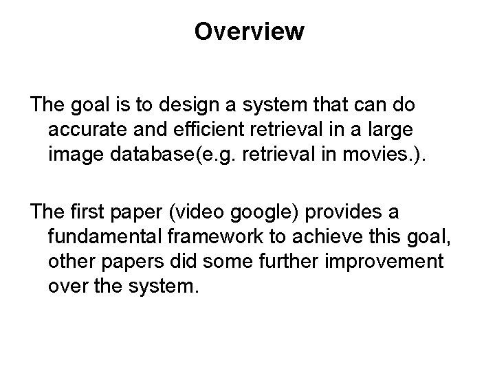 Overview The goal is to design a system that can do accurate and efficient