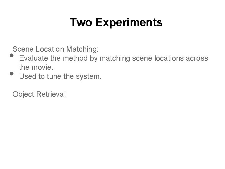 Two Experiments Scene Location Matching: Evaluate the method by matching scene locations across the