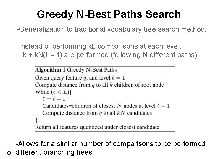 Greedy N-Best Paths Search -Generalization to traditional vocabulary tree search method. -Instead of performing