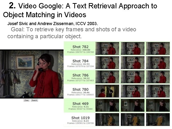 2. Video Google: A Text Retrieval Approach to Object Matching in Videos Josef Sivic