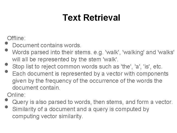 Text Retrieval Offline: Document contains words. Words parsed into their stems. e. g. 'walk',