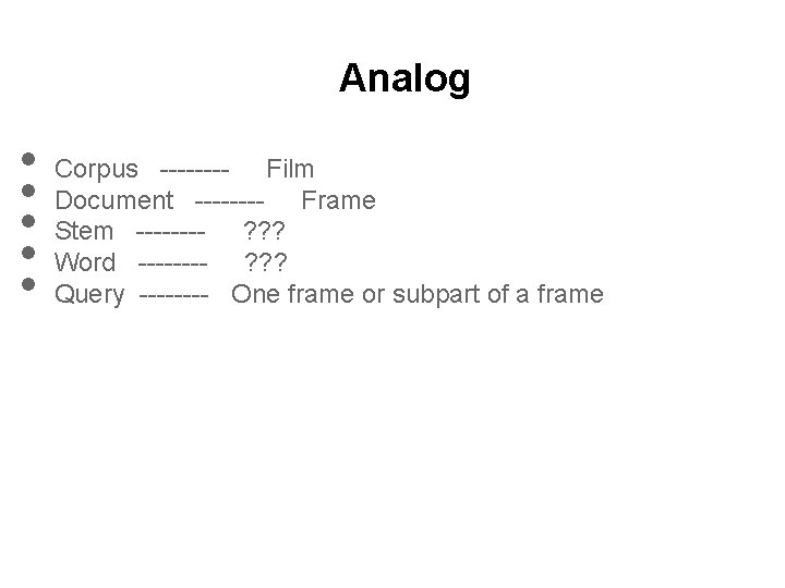 Analog • • • Corpus ---- Film Document ---- Frame Stem ---- ? ?