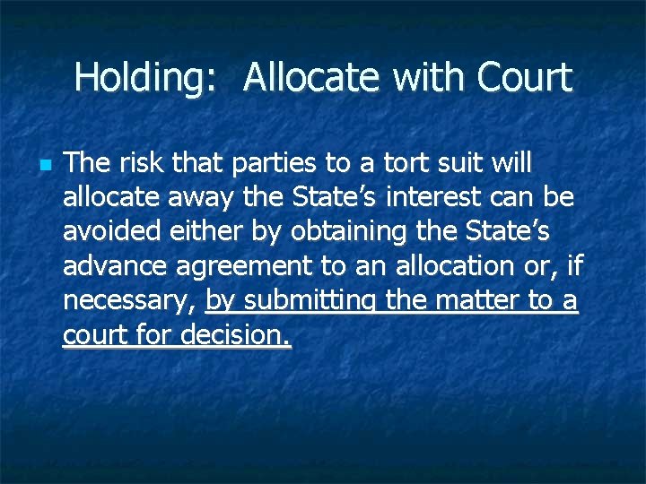 Holding: Allocate with Court The risk that parties to a tort suit will allocate