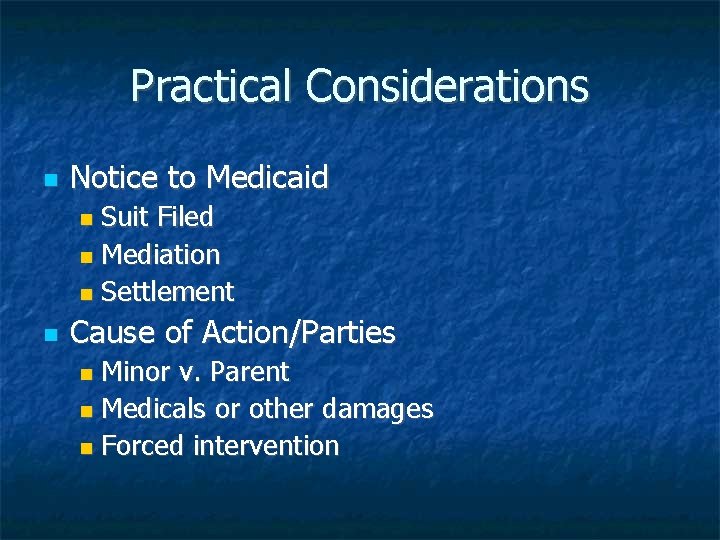 Practical Considerations Notice to Medicaid Suit Filed Mediation Settlement Cause of Action/Parties Minor v.