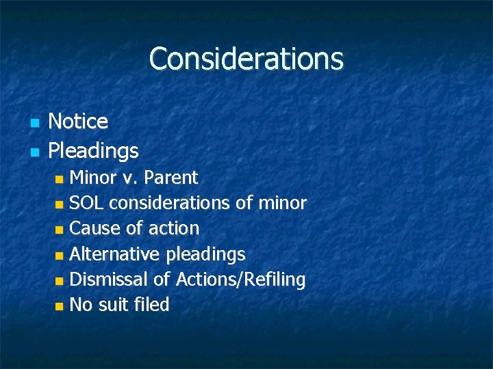 Considerations Notice Pleadings Minor v. Parent SOL considerations of minor Cause of action Alternative