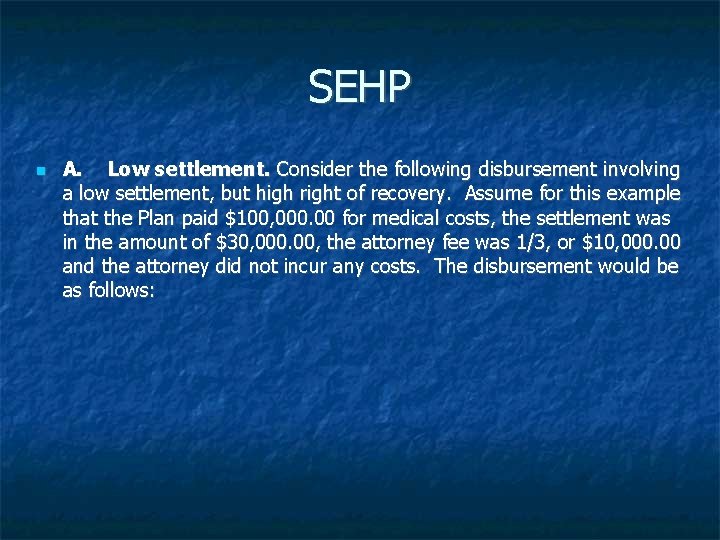 SEHP A. Low settlement. Consider the following disbursement involving a low settlement, but high