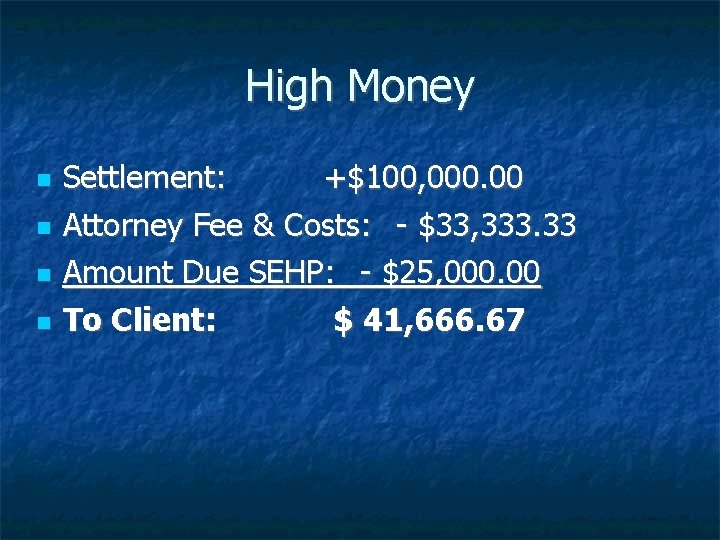 High Money Settlement: +$100, 000. 00 Attorney Fee & Costs: - $33, 333. 33