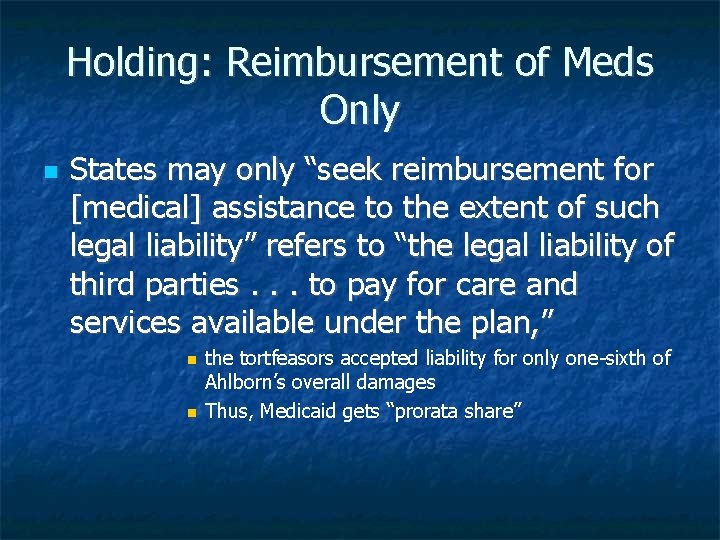 Holding: Reimbursement of Meds Only States may only “seek reimbursement for [medical] assistance to