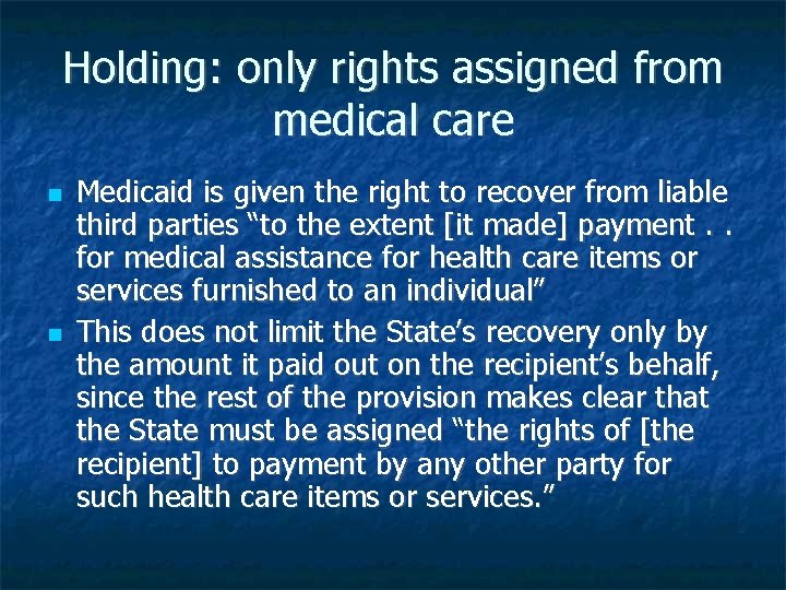 Holding: only rights assigned from medical care Medicaid is given the right to recover
